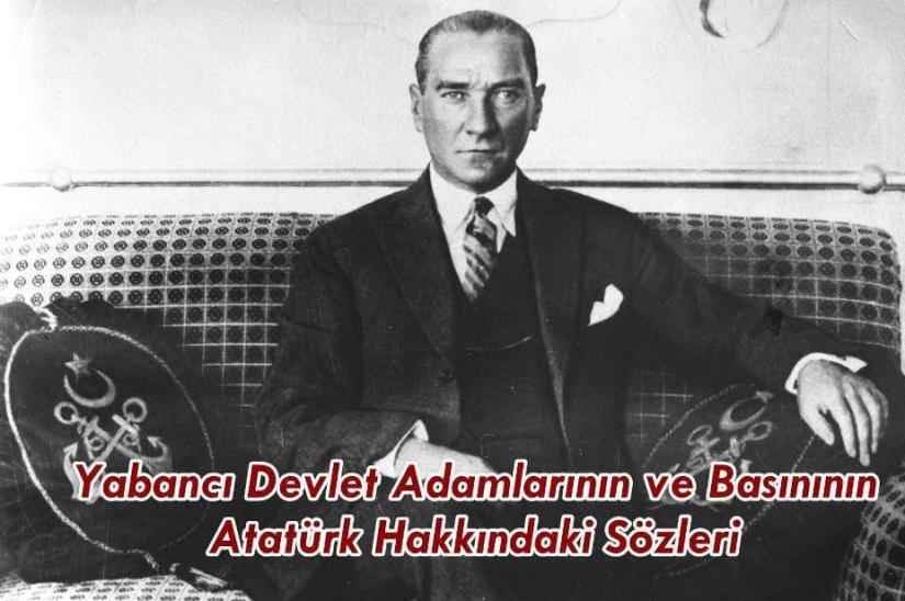 Yabancı Devlet Adamlarının ve Basınının Atatürk Hakkındaki Sözleri