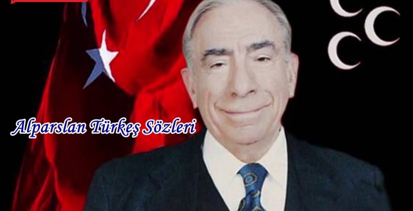 Alparslan Türkeş Sözleri