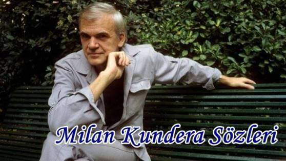 Milan Kundera Sözleri