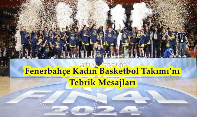 Fenerbahçe Kadın Basketbol Takımı’nı Tebrik Mesajları