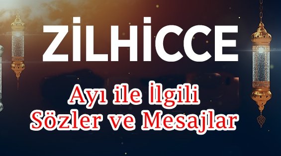 Zilhicce Ayı ile İlgili Sözler ve Mesajlar